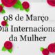 Ofereça flores no Dia Internacional da Mulher